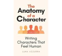 Luna Azzurra The Anatomy of a Character (Tascabile) Crafting Characters