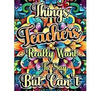 Luna B Helle Things Teachers Really Want to Say But Can't (Tascabile)