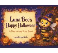Luna Bee’s Happy Halloween: A Sing-Along Song Book