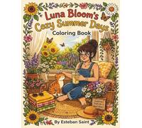 Luna Bloom’s Cozy Summer Days: Volume 2: A Cozy Summer Adult Coloring Book with Cute Characters, Bold Lines, and Relaxing Summer Scenes for Stress Relief.