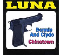 LUNA - Bonnie & Clyde / Chinatown
