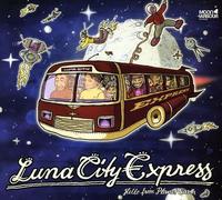 Luna City Express - Hello From Planet Earth!