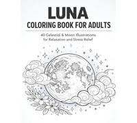 Luna Coloring Book for Adults: 40 Celestial & Moon Illustrations for Relaxation and Stress Relief