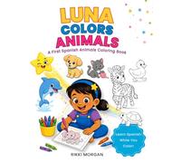 Luna Colors Animals: A First Spanish Animals Coloring Book for Kids