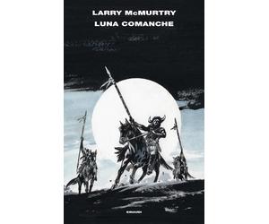 Luna comanche [Hardcover] [Feb 18, 2025] McMurtry, Larry and Bona, Gaspare