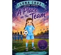Luna Cruz Soccer Stories: A Place On The Team