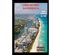 LUNA DE MIEL SANGRIENTA: Otra aventura de Ricardo Arrate, el detective sicalíptico.