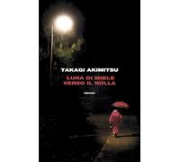 LUNA DI MIELE VERSO IL NULLA - TAKAGI AKIMITSU - Einaudi
