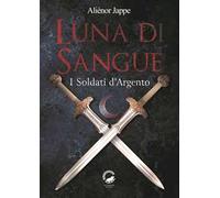 Luna di sangue. I soldati d'argento