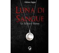 Luna di sangue. Le schiave rosse