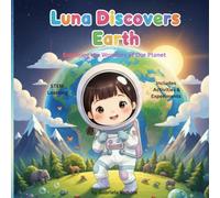 Luna discovers Earth: Exploring the wonders of our planet