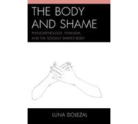 Luna Dolezal The Body and Shame (Tascabile)