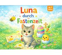 Luna durch die Fastenzeit: 40 Tage Mitmachspaß mit Rätseln, Zählen & Ausmalbildern für Kinder ab 2 Jahren