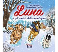 Luna e gli amici della montagna. Ediz. a colori