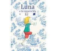 Luna e la camera blu. Ediz. CAA