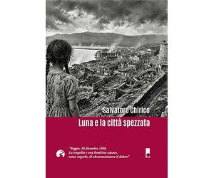 Luna e la città spezzata. Reggio: 28 dicembre 1908