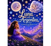 Luna e la Nuvola d'Argento: Fiaba illustrata per bambini sull'amicizia, la fantasia e il potere dei sogni