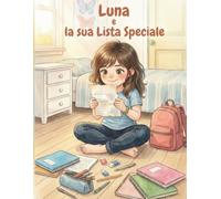 Luna e la sua Lista Speciale: Una storia illustrata sulla neurodiversità per bambine curiose e sensibili