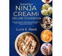 Luna E Reed Simplified NINJA CREAMi Deluxe Cookbook (Tascabile)