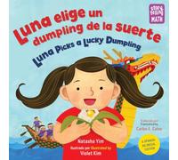 Luna elige un dumpling de la suerte / Luna Picks a Lucky Dumpling (Spanish-English Bilingual Edition)