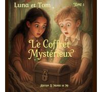 Luna et Tom Le Coffret Mystérieux: Aventure, magie et amitié au cœur de mondes fantastiques