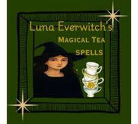 Luna Everwitch’s Enchanted Tea Rituals: "Discover the magic within - one ritual at a time."