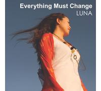 Luna - Everything Must Change