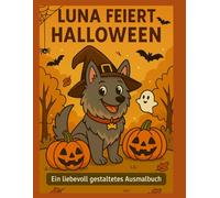 Luna feiert Halloween: Ein liebevoll gestaltetes Ausmalbuch