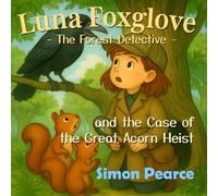 Luna Foxglove - Forest Detective: the case of the Great Acorn Heist
