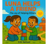 Luna Helps a Friend: The Joy of Helping Others