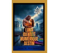 Luna Identité numérique Destin: Les interdits d'un loup-garou milliardaire Une seconde chance dans la Silicon Valley