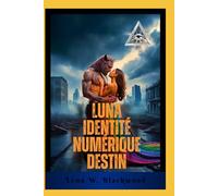 Luna Identité numérique Destin: Les interdits d'un loup-garou milliardaire Une seconde chance dans la Silicon Valley