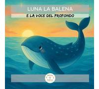 Luna la Balena: e la voce del profondo