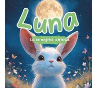 Luna, la conejita curiosa: Un viaje de preguntas y descubrimientos