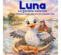 LUNA, la gaviota valiente: Una historia inspirada en un rescate real