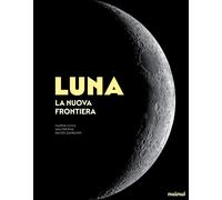 Luna. La nuova frontiera - Costa Marina, Riva Walter, Zambonin Davide