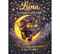 Luna - la Streghetta delle Stelle: Il coraggio di due sorelline