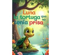 Luna, la Tortuga que no Tenía Prisa: Español - Inglés | Cuento bilingüe para leer, colorear y aprender inglés