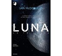 Luna. La trilogia: Luna nuova-Luna piena-Luna crescente. Titan edition