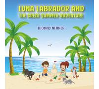 Luna Labrador and the Great Summer Adventure