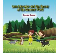 Luna Labrador and the Secret of the Summer Pond