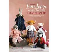 Luna Lapin and Friends, a Year of Making: Sewing Patterns and Stories for Heirloom Dolls: 4