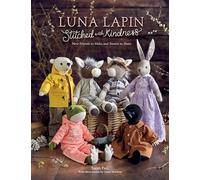 Luna Lapin Stitched With Kindness: New Friends to Make and Stories to Share: 5