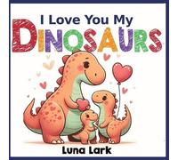 Luna Lark I Love My Dinosaurs (Tascabile) My Dinosaurs