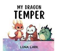 Luna Lark My Dragon Temper (Tascabile) My Dragons