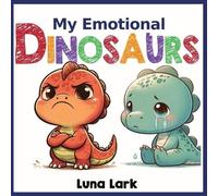 Luna Lark My Emotional Dinosaurs (Tascabile) My Dinosaurs