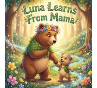 Luna Learns From Mama: A Children’s Book About Patience, Learning, and Confidence - Bedtime Read Aloud Story for Toddlers Ages 3-6