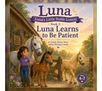 Luna Learns to Be Patient: A Gentle Horse Story About Waiting Calmly