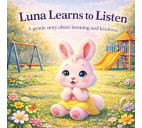 Luna Learns to Listen: A Gentle Story About Listening and Kindness