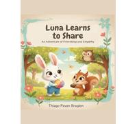 Luna Learns to Share: An Adventure of Friendship and Empathy
